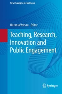 Teaching, Research, Innovation And Public Engagement (New Paradigms İn Healthcare) Springer