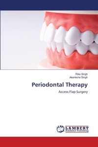 Periodontal Therapy: Access Flap Surgery Singh, Rika Lap Lambert Academic Publishing