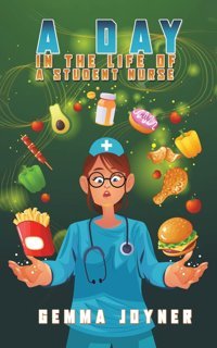 A Day İn The Life Of A Student Nurse Gemma Joyner Austin Macauley Publishers Ltd