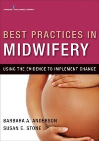 Best Practices İn Midwifery: Using The Evidence To Implement Change Springer Publishing Company