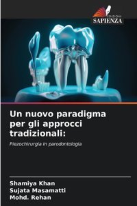 Un Nuovo Paradigma Per Gli Approcci Tradizionali:: Piezochirurgia İn Parodontologia Khan, Shamiya Edizioni Sapienza