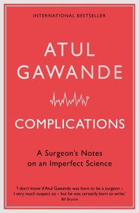 Complications: A Surgeon'S Notes On An Imperfect Science Gawande, Atul Profile Books