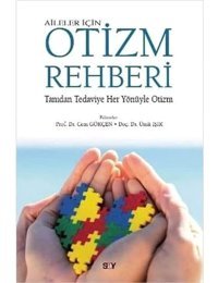 Aileler İçin Otizm Rehberi: Tanıdan Tedaviye Her Yönüyle Otizm Cem Gökçen Say Yayınları