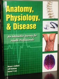 Anatomy, Physiology & Disease W/2 Cds Lee Colbert Ankney Prentice Hall Press