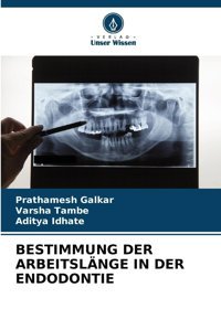 Bestımmung Der Arbeıtslnge In Der Endodontıe Galkar, Prathamesh Verlag Unser Wissen
