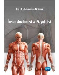 İnsan Anatomisi Ve Fizyolojisi Abdurrahman Aktümsek Nobel Akademik Yayıncılık