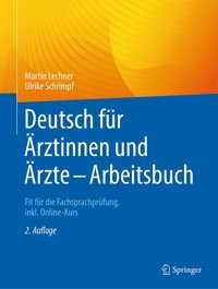 Deutsch Für Rztinnen Und Rzte Arbeitsbuch: Fit Für Die Fachsprachprüfung, İncl. Online-Kurs Lechner, Martin Springer