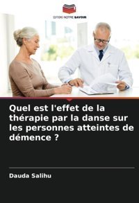 Quel Est L'Effet De La Thrapie Par La Danse Sur Les Personnes Atteintes De Dmence ? Salihu, Dauda Editions Notre Savoir