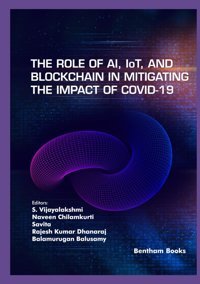 The Role Of Aı, Iot And Blockchain İn Mitigating The Impact Of Covıd-19 Vijayalakshmi, S. Bentham Science Publishers