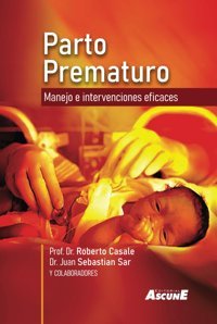 Parto Prematuro: Manejo E İntervenciones Eficaces Casale, Roberto Independently Publıshed
