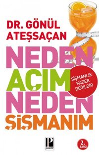 Neden Açım Neden Şişmanım: Şişmanlık Kader Değildir Gönül Ateşsaçan Pozitif Yayınları