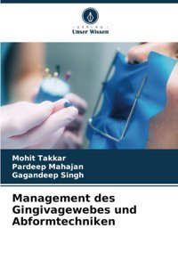 Management Des Gingivagewebes Und Abformtechniken Takkar, Mohit Verlag Unser Wissen