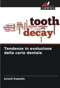 Tendenze İn Evoluzione Della Carie Dentale Kapadia, Junaid Edizioni Sapienza
