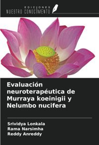Evaluacin Neuroteraputica De Murraya Koeinigii Y Nelumbo Nucifera Lonkala, Srividya Ediciones Nuestro Conocimiento