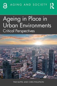 Ageing İn Place İn Urban Environments (Aging And Society) Buffel, Tine Routledge
