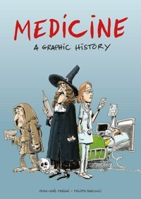 Medicine: A Graphic History Selfmadehero
