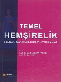 Temel Hemşirelik: Esaslar, Kavramlar, İlkeler, Uygulamalar (Kapak Değişebilir) Esra Akın Palandöken İstanbul Tıp Kitabevi