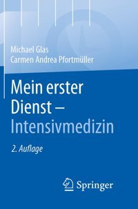 Mein Erster Dienst Intensivmedizin Glas, Michael Springer