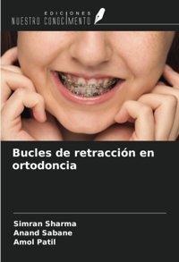Bucles De Retraccin En Ortodoncia Sharma, Simran Ediciones Nuestro Conocimiento