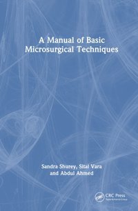 A Manual Of Basic Microsurgical Techniques Shurey, Sandra Crc Press Inc