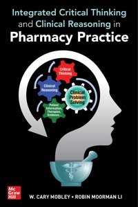 Integrated Critical Thinking And Clinical Reasoning İn Pharmacy Practice Mobley, Cary Mcgraw-Hill