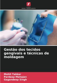 Gesto Dos Tecidos Gengivais E Tcnicas De Moldagem Takkar, Mohit Edicoes Nosso Conhecimento