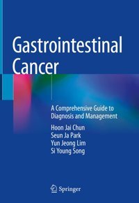 Gastrointestinal Cancer: A Comprehensive Guide To Diagnosis And Management Chun, Hoon Jai Springer