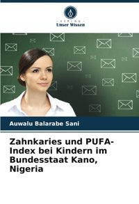 Zahnkaries Und Pufa-Index Bei Kindern İm Bundesstaat Kano, Nigeria Sani, Auwalu Balarabe Verlag Unser Wissen