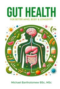 Gut Health: For Better Mind, Body, & Longevity Bartholomew, Michael Amz Marketing Hub