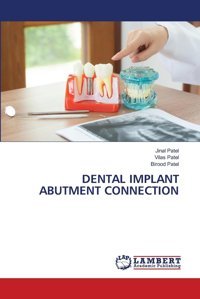 Dental Implant Abutment Connectıon Patel, Jinal Lap Lambert Academic Publishing