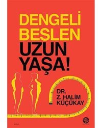 Dengeli Beslen Uzun Yaşa! Z. Halim Küçükay Sahi Kitap