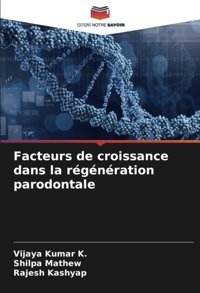Facteurs De Croissance Dans La Rgnration Parodontale K., Vijaya Kumar Editions Notre Savoir