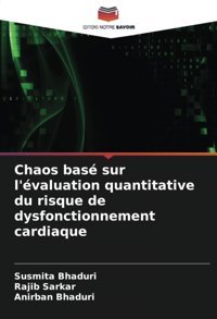 Chaos Bas Sur L'Valuation Quantitative Du Risque De Dysfonctionnement Cardiaque Bhaduri, Susmita Editions Notre Savoir