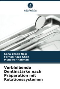Verbleibende Dentinstrke Nach Prparation Mit Rotationssystemen Nagi, Sana Ehsen Verlag Unser Wissen