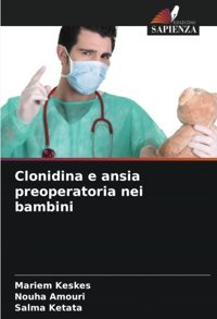 Clonidina E Ansia Preoperatoria Nei Bambini: De Keskes, Mariem Edizioni Sapienza