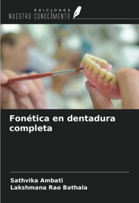 Fontica En Dentadura Completa Ambati, Sathvika Ediciones Nuestro Conocimiento