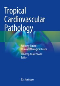 Tropical Cardiovascular Pathology: Autopsy-Based Clinicopathological Cases Springer