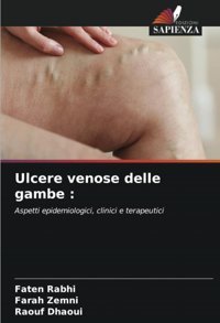 Ulcere Venose Delle Gambe :: Aspetti Epidemiologici, Clinici E Terapeutici Rabhi, Faten Edizioni Sapienza