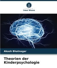 Theorien Der Kinderpsychologie Bhatnagar, Akash Verlag Unser Wissen