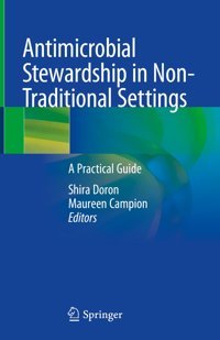 Antimicrobial Stewardship İn Non-Traditional Settings: A Practical Guide Springer