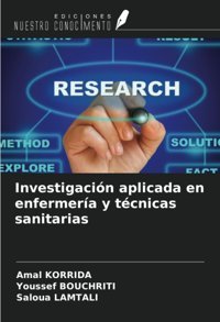 Investigacin Aplicada En Enfermera Y Tcnicas Sanitarias Korrida, Amal Ediciones Nuestro Conocimiento