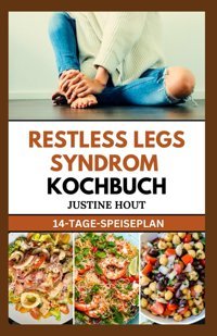 Restless Legs Syndrom Kochbuch: Schnelle, Einfache Und Köstliche Eisenhaltige Ditrezepte Zur Linderung Von Rls Und Für Einen Erholsamen Nachtschlaf Hout, Justine Independently Publıshed
