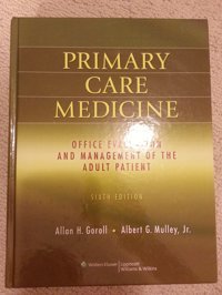 Primary Care Medicine: Office Evaluation And Management Of The Adult Patient (Primary Care Medicine ( Goroll )) [Hardcover] Allan H. Goroll And Albert G. Mulley Goroll, Allan H. Lippincott Williams And Wilkins