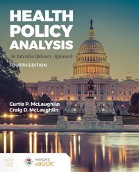 Health Policy Analysis: An Interdisciplinary Approach: An Interdisciplinary Approach Mclaughlin, Curtis P. Jones And Bartlett Publishers