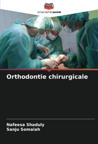 Orthodontie Chirurgicale Shaduly, Nafeesa Editions Notre Savoir