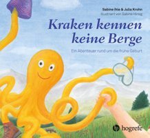 Kraken Kennen Keine Berge: Ein Abenteuer Rund Um Die Frühe Geburt Ihle, Sabine Hogrefe Ag