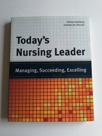 Today'S Nursing Leader: Managing, Succeeding, Excelling Marilyn-Klainberg Jones And Bartlett Publishers