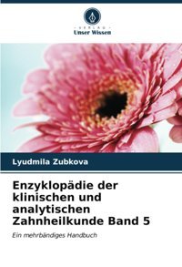 Enzyklopdie Der Klinischen Und Analytischen Zahnheilkunde Band 5: Ein Mehrbndiges Handbuch Zubkova, Lyudmila Verlag Unser Wissen