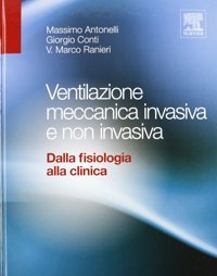 Ventilazione Meccanica İnvasiva E Non İnvasiva. Dalla Fisiologia Alla Clinica Antonelli, Massimo Elsevier