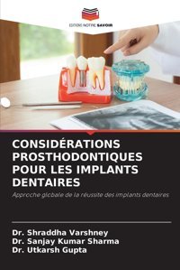 Consıdratıons Prosthodontıques Pour Les Implants Dentaıres: Approche Globale De La Russite Des İmplants Dentaires Varshney, Shraddha Editions Notre Savoir